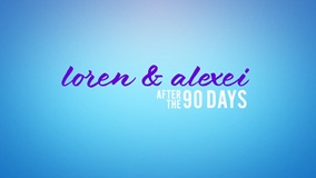 After The 90 Days Loren & Alexei